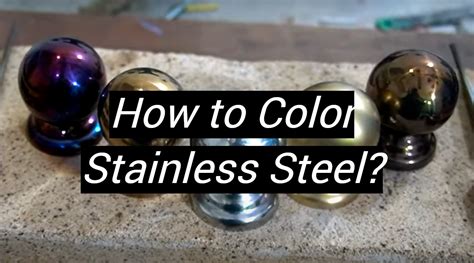 does stainless steel change color.